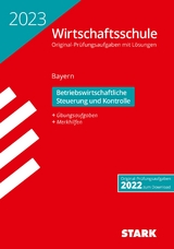 STARK Original-Prüfungen Wirtschaftsschule 2023 - Betriebswirtschaftliche Steuerung und Kontrolle - Bayern - 