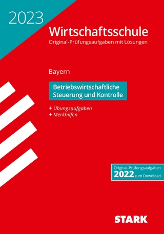 STARK Original-Prüfungen Wirtschaftsschule 2023 - Betriebswirtschaftliche Steuerung und Kontrolle - Bayern