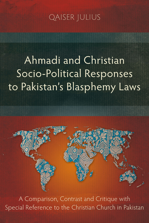 Ahmadi and Christian Socio-Political Responses to Pakistan&rsquo;s Blasphemy Laws - Qaiser Julius
