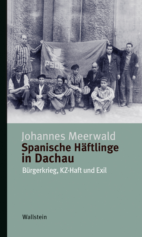 Spanische H&auml;ftlinge in Dachau - Johannes Meerwald