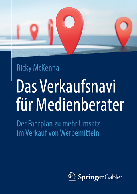 Das Verkaufsnavi f&uuml;r Medienberater - Ricky McKenna