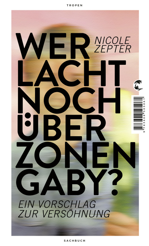 Wer lacht noch über Zonen-Gaby? - Nicole Zepter