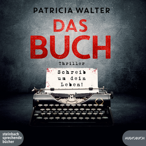 Das Buch - Schreib um dein Leben! - Patricia Walter