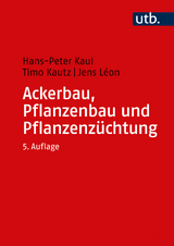 Ackerbau, Pflanzenbau und Pflanzenzüchtung - Kaul, Hans-Peter; Kautz, Timo; Léon, Jens