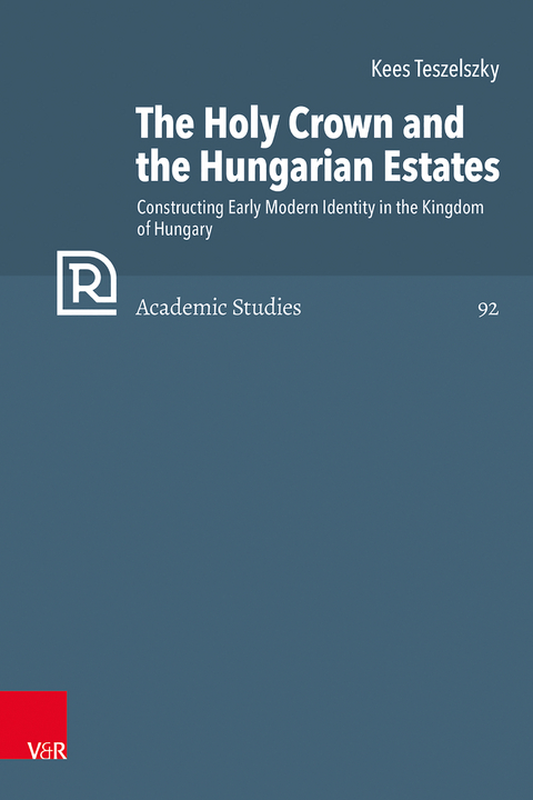 The Holy Crown and the Hungarian Estates - Kees Teszelszky