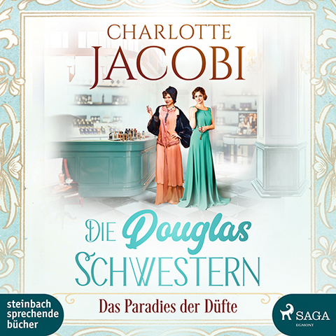 Die Douglas-Schwestern &ndash; Das Paradies der D&uuml;fte - Charlotte Jacobi