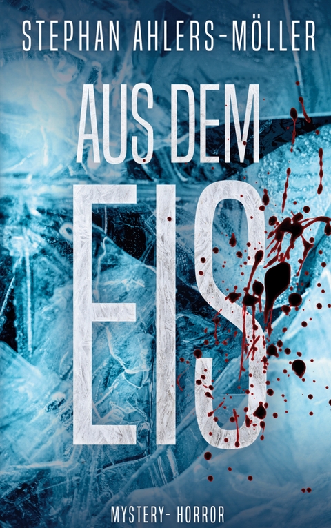 Aus dem Eis - Stephan Ahlers-M&ouml;ller
