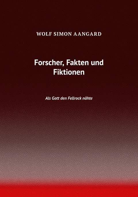 Forscher, Fakten und Fiktionen - Wolf Simon Aangard