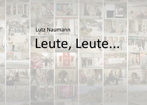 Leute, Leute... - Lutz Naumann