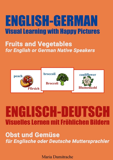 Fruits and Vegetables for English or German Native Speakers, Obst und Gem&uuml;se f&uuml;r Englische oder Deutsche Muttersprachler - Maria Dumitrache