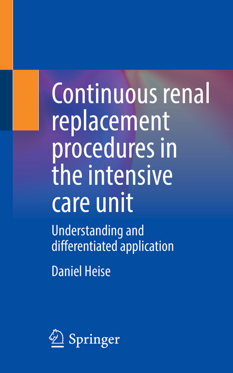 Continuous renal replacement procedures in the intensive care unit - Daniel Heise