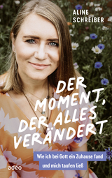 Der Moment, der alles ver&auml;ndert - Aline Schreiber