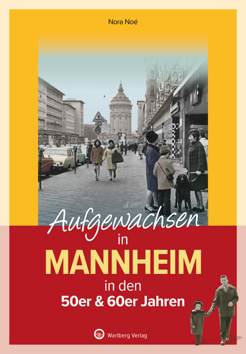 Aufgewachsen in Mannheim in den 50er & 60er Jahren - Nora No&eacute;