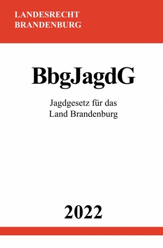 Jagdgesetz für das Land Brandenburg BbgJagdG 2022
