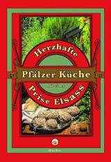 Herzhafte Pf&auml;lzer K&uuml;che mit einer Prise Elsass - Horst Bless