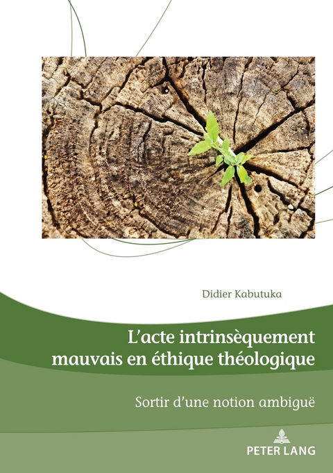 L'Acte Intrins&egrave;quement Mauvais En &Eacute;thique Th&eacute;ologique - Didier Kabutuka Mahoko