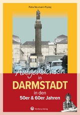 Aufgewachsen in Darmstadt in den 50er & 60er Jahren - Petra Neumann-Prystaj