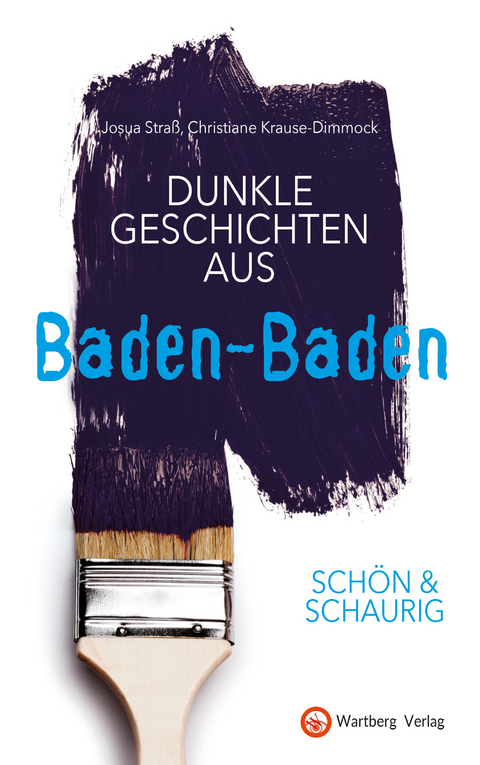 SCH&Ouml;N & SCHAURIG - Dunkle Geschichten aus Baden-Baden - Josua Stra&szlig;, Christiane Krause-Dimmock