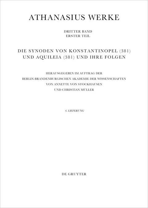 Athanasius Alexandrinus: Werke. Dokumente zur Geschichte des Arianischen Streites 318-430 / Die Synoden von Konstantinopel (381) und Aquileia (381) und ihre Folgen - 