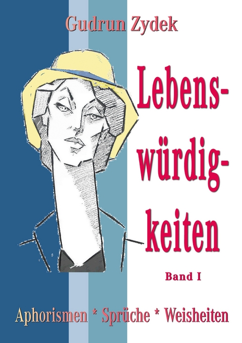 Lebensw&uuml;rdigkeiten Band I - Gudrun Zydek