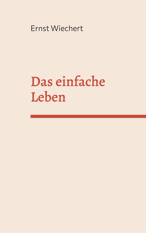 Das einfache Leben - Ernst Wiechert