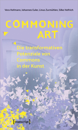Commoning Art – Die transformativen Potenziale von Commons in der Kunst