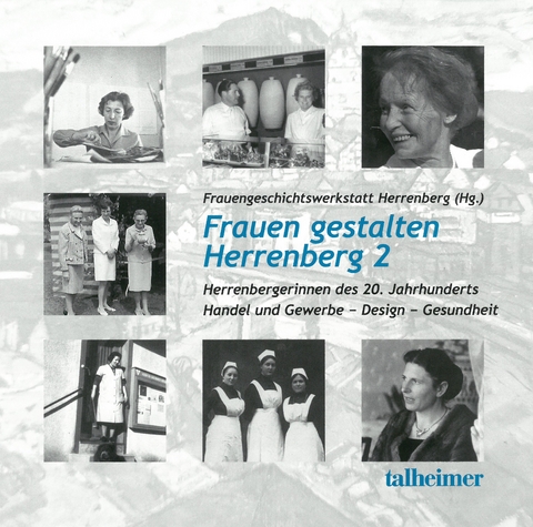 Frauen gestalten Herrenberg 2: Herrenbergerinnen des 20. Jahrhunderts - Claudia Nowak-Walz