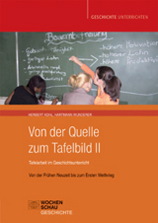 Von der Quelle zum Tafelbild II. Tafelarbeit im Geschichtsunterricht (Buch mit Download-Material)