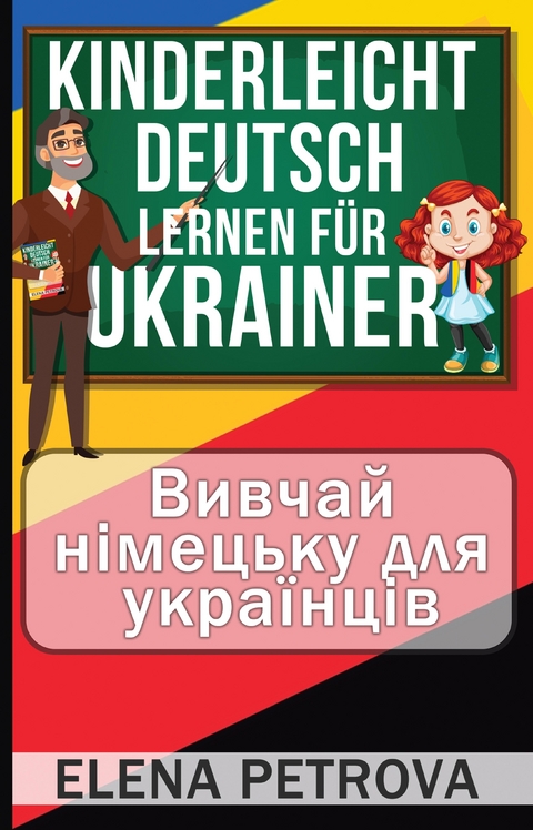Kinderleicht Deutsch lernen f&uuml;r Ukrainer - Elena Petrova