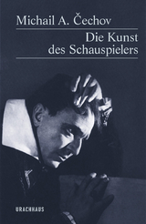 Die Kunst des Schauspielers - Čechov, Michail A.