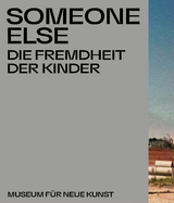 Someone Else. Die Fremdheit der Kinder. - 