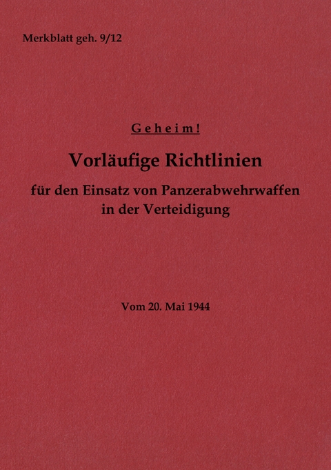 Merkblatt geh. 9/12 Vorl&auml;ufige Richtlinien f&uuml;r den Einsatz von Panzerabwehrwaffen in der Verteidigung - 