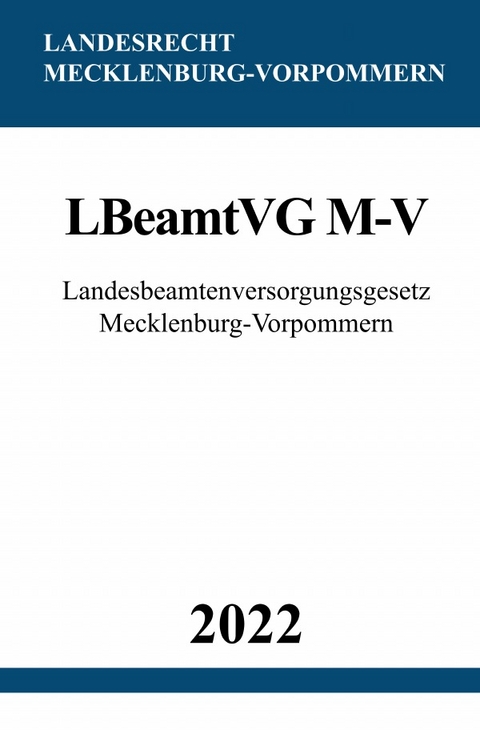 Landesbeamtenversorgungsgesetz Mecklenburg-Vorpommern LBeamtVG M-V 2022 - Ronny Studier