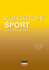 KURSSTUFE SPORT - Theorie f&uuml;r das Basisfach - Karl Friedmann, Ulrich G&ouml;hner, Tim K&ouml;hler