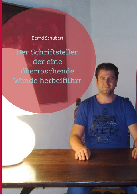 Der Schriftsteller, der eine &uuml;berraschende Wende herbeif&uuml;hrt - Bernd Schubert