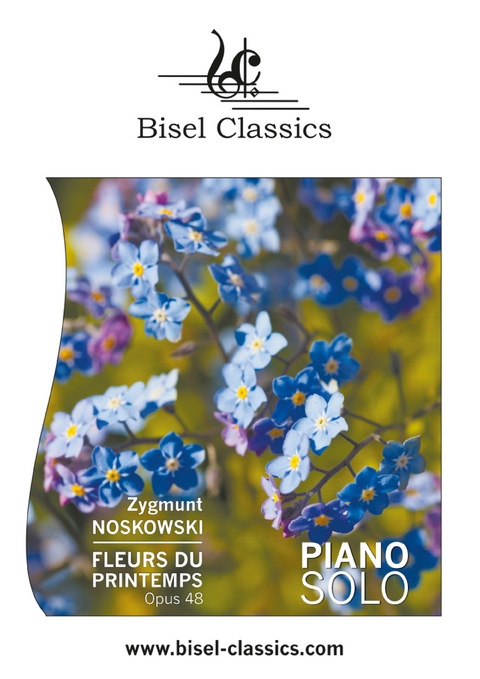 Fleurs du Printemps - Vier Charakterst&uuml;cke f&uuml;r Piano, Opus 48 - Zygmunt Noskowski
