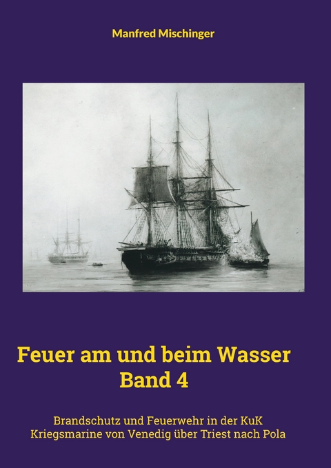 Feuer am und beim Wasser Band 4 - Manfred Mischinger