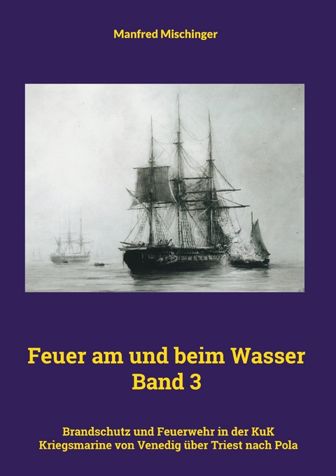 Feuer am und beim Wasser Band 3 - Manfred Mischinger