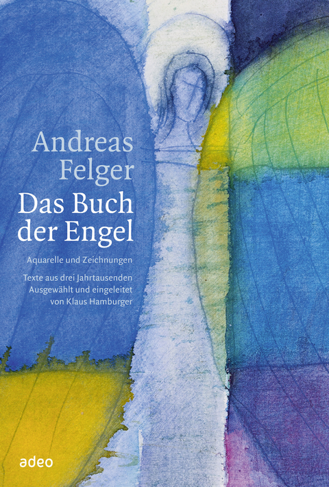 Andreas Felger - Das Buch der Engel