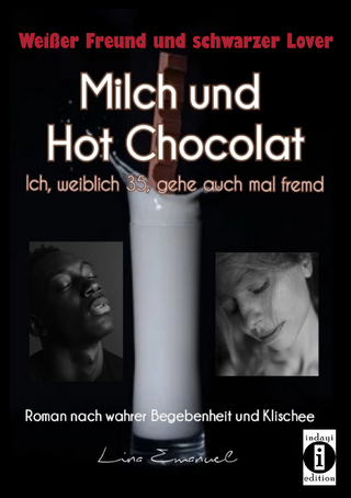 Milch und Hot Chocolat – Ich, weiblich 35, gehe auch mal fremd