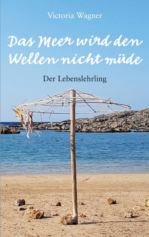 Das Meer wird den Wellen nicht m&uuml;de - Vicroria Wagner