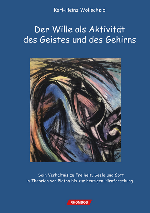 Der Wille als Aktivit&auml;t des Geistes und des Gehirns - Karl-Heinz Wollscheid