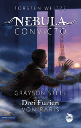 Nebula Convicto. Grayson Steel und die Drei Furien von Paris - Weitze, Torsten