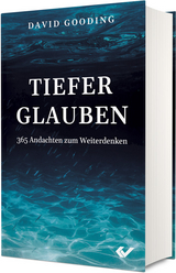 Tiefer glauben - David Gooding
