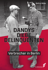 Dandys, Diebe, Delinquenten - Bettina M&uuml;ller