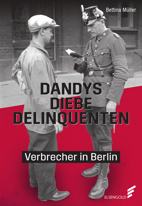 Dandys, Diebe, Delinquenten - Bettina M&uuml;ller