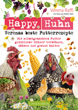 Happy Huhn – Verenas beste Futterrezepte - Verena Raffl