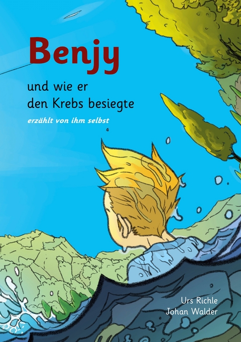 Benjy, und wie er den Krebs besiegte - Urs Richle