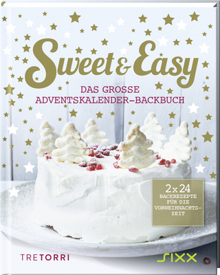 Sweet & Easy - Das große Adventskalender-Backbuch