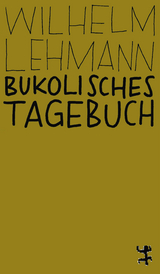 Bukolisches Tagebuch - Wilhelm Lehmann
